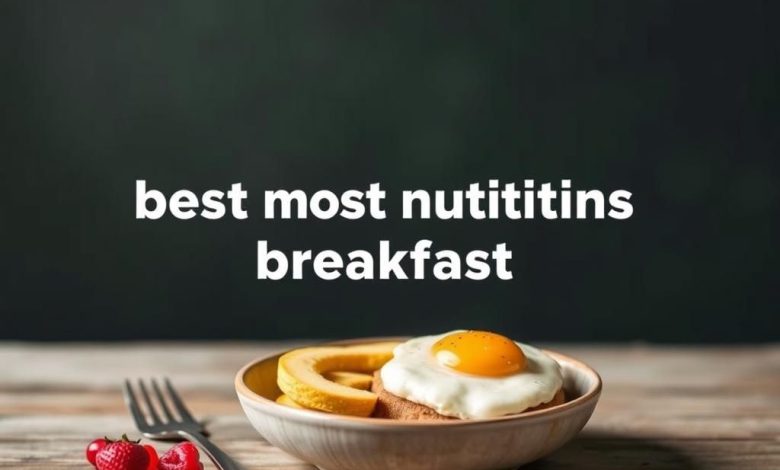بهترین صبحانه: مغذی ترین و پرطرفدارترین انتخاب ها